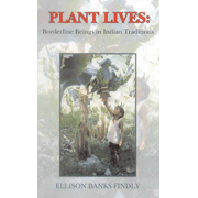 Plant Lives: Borderline Beings in Indian Traditions