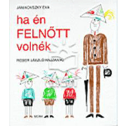 Ha Én Felnőtt Volnék