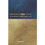 Bringing Zen Home: The Healing Heart of Japanese Women's Rituals.